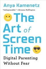 Art of Screen Time: How Your Family Can Balance Digital Media and Real Life cena un informācija | Pašpalīdzības grāmatas | 220.lv