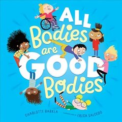 All Bodies Are Good Bodies cena un informācija | Grāmatas mazuļiem | 220.lv