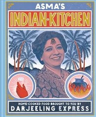 Asma's Indian Kitchen: Home-cooked food brought to you by Darjeeling Express цена и информация | Книги рецептов | 220.lv