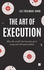 Art of Execution: How the World's Best Investors Get it Wrong and Still Make Millions cena un informācija | Ekonomikas grāmatas | 220.lv