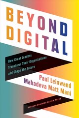 Beyond Digital: How Great Leaders Transform Their Organizations and Shape the Future цена и информация | Книги по экономике | 220.lv
