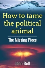 How to tame the political animal:: The missing piece 2021 cena un informācija | Sociālo zinātņu grāmatas | 220.lv