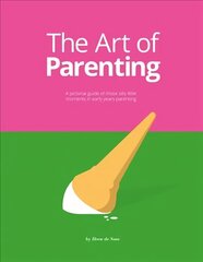 Art of Parenting: The Things They Don't Tell You cena un informācija | Pašpalīdzības grāmatas | 220.lv