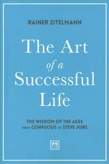 Art of a Successful Life: The Wisdom of The Ages from Confucius to Steve Jobs. цена и информация | Самоучители | 220.lv