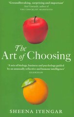 Art Of Choosing: The Decisions We Make Everyday of our Lives, What They Say About Us and How We Can Improve Them cena un informācija | Pašpalīdzības grāmatas | 220.lv