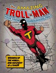 Amazing Troll-man: Winding up the world...one comment at a time! цена и информация | Фантастика, фэнтези | 220.lv