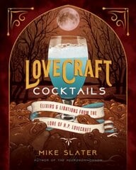 Lovecraft Cocktails: Elixirs & Libations from the Lore of H. P. Lovecraft цена и информация | Книги рецептов | 220.lv