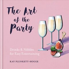 Art of the Party: Drinks & Nibbles for Easy Entertaining цена и информация | Самоучители | 220.lv