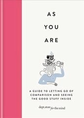 As You Are: A guide to letting go of comparison and seeing the good stuff inside cena un informācija | Pašpalīdzības grāmatas | 220.lv