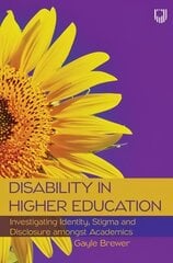 Disability in Higher Education: Investigating Identity, Stigma and Disclosure Amongst Disabled Academics cena un informācija | Sociālo zinātņu grāmatas | 220.lv