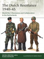 Dutch Resistance 1940-45: World War II Resistance and Collaboration in the Netherlands цена и информация | Книги по социальным наукам | 220.lv