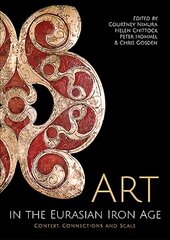 Art in the Eurasian Iron Age: Context, Connections and Scale цена и информация | Книги об искусстве | 220.lv