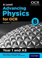 A Level Advancing Physics for OCR B: Year 1 and AS 3rd Revised edition, Year 1 cena un informācija | Izglītojošas grāmatas | 220.lv