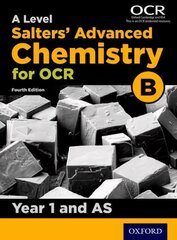 A Level Salters Advanced Chemistry for OCR B: Year 1 and AS 4th Revised edition, AS and year 1 цена и информация | Развивающие книги | 220.lv