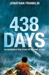 438 Days: An Extraordinary True Story of Survival at Sea Main Market Ed. cena un informācija | Biogrāfijas, autobiogrāfijas, memuāri | 220.lv