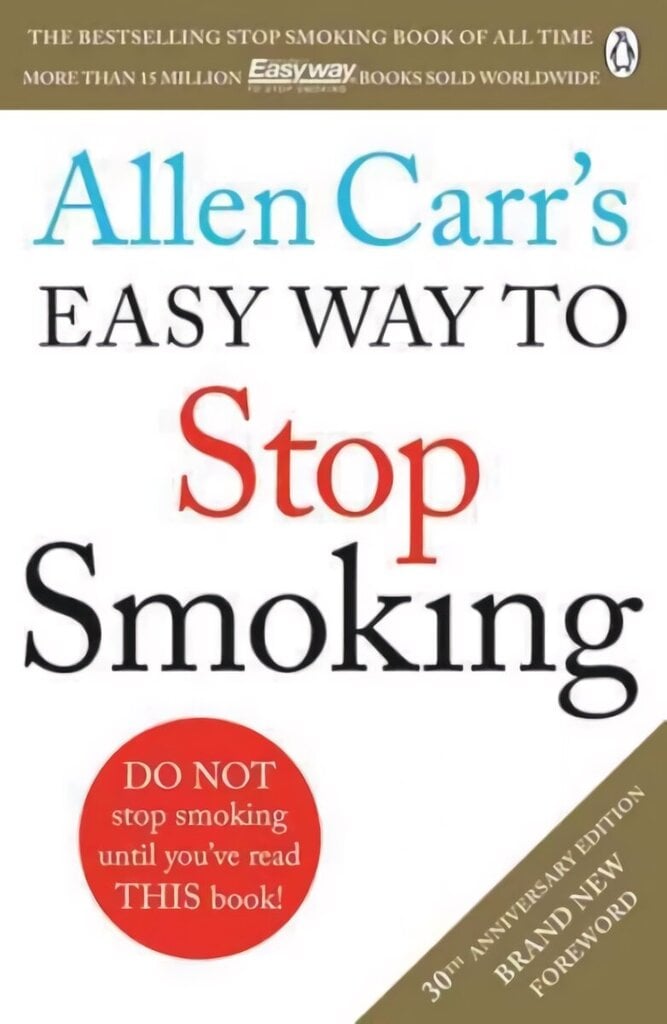 Allen Carr's Easy Way to Stop Smoking: Read this book and you'll never smoke a cigarette again Revised edition cena un informācija | Pašpalīdzības grāmatas | 220.lv