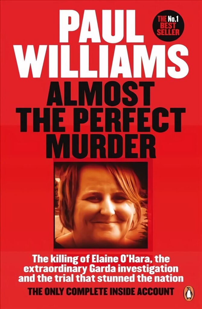 Almost the Perfect Murder: The Killing of Elaine O'Hara, the Extraordinary Garda Investigation and the Trial That Stunned the Nation: The Only Complete Inside Account цена и информация | Biogrāfijas, autobiogrāfijas, memuāri | 220.lv