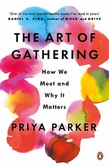 Art of Gathering: How We Meet and Why It Matters цена и информация | Самоучители | 220.lv