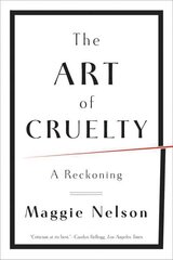 Art of Cruelty: A Reckoning cena un informācija | Mākslas grāmatas | 220.lv