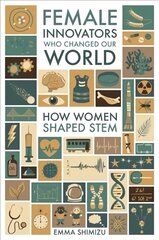 Female Innovators Who Changed Our World: How Women Shaped STEM цена и информация | Книги по социальным наукам | 220.lv