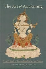 Art of Awakening: A User's Guide to Tibetan Buddhist Art and Practice cena un informācija | Garīgā literatūra | 220.lv