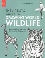 Artist's Guide to Drawing World Wildlife: Essential Step-by-Step Lessons for Beginners cena un informācija | Mākslas grāmatas | 220.lv