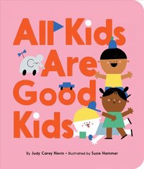 All Kids Are Good Kids cena un informācija | Grāmatas mazuļiem | 220.lv