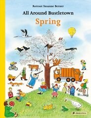 All Around Bustletown: Spring цена и информация | Книги для самых маленьких | 220.lv