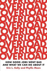 Overload: How Good Jobs Went Bad and What We Can Do about It cena un informācija | Sociālo zinātņu grāmatas | 220.lv