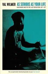 As Serious As Your Life: Black Music and the Free Jazz Revolution, 1957-1977 Main - Classic Edition цена и информация | Книги об искусстве | 220.lv