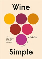 Wine Simple: A Very Approachable Guide from an Otherwise Serious Sommelier цена и информация | Книги рецептов | 220.lv