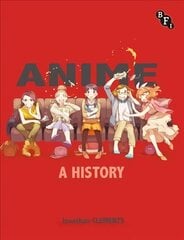 Anime: A History: A History cena un informācija | Mākslas grāmatas | 220.lv
