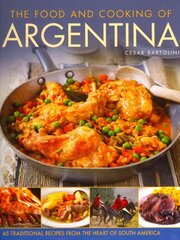 Food and Cooking of Argentina: 65 Traditional Recipes from the Heart of South America cena un informācija | Pavārgrāmatas | 220.lv