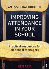 Essential Guide to Improving Attendance in your School: Practical resources for all school managers цена и информация | Книги по социальным наукам | 220.lv