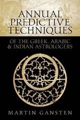 Annual Predictive Techniques of the Greek, Arabic and Indian Astrologers cena un informācija | Pašpalīdzības grāmatas | 220.lv