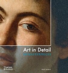 Art in Detail: 100 Masterpieces цена и информация | Книги об искусстве | 220.lv