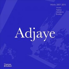 Adjaye: Works 2007-2015: Houses, Pavilions, Installations, Buildings цена и информация | Книги по архитектуре | 220.lv