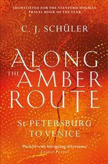 Along the Amber Route: St Petersburg to Venice цена и информация | Путеводители, путешествия | 220.lv