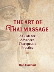 Art of Thai Massage: A Guide for Advanced Therapeutic Practice цена и информация | Самоучители | 220.lv