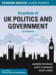 Essentials of UK Politics and Government: Pearson Edexcel A-Level 5th edition cena un informācija | Sociālo zinātņu grāmatas | 220.lv