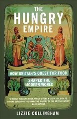 Hungry Empire: How Britain's Quest for Food Shaped the Modern World cena un informācija | Sociālo zinātņu grāmatas | 220.lv