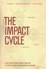 Reflection Guide to The Impact Cycle: What Instructional Coaches Should Do to Foster Powerful Improvements in Teaching SPI cena un informācija | Sociālo zinātņu grāmatas | 220.lv