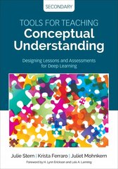 Tools for Teaching Conceptual Understanding, Secondary: Designing Lessons and Assessments for Deep Learning cena un informācija | Sociālo zinātņu grāmatas | 220.lv