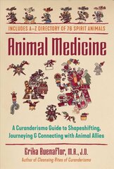 Animal Medicine: A Curanderismo Guide to Shapeshifting, Journeying, and Connecting with Animal Allies cena un informācija | Pašpalīdzības grāmatas | 220.lv