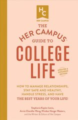 Her Campus Guide to College Life, Updated and Expanded Edition: How to Manage Relationships, Stay Safe and Healthy, Handle Stress, and Have the Best Years of Your Life! цена и информация | Книги по социальным наукам | 220.lv