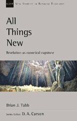 All Things New: Revelation As Canonical Capstone цена и информация | Духовная литература | 220.lv