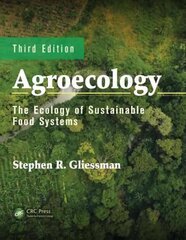 Agroecology: The Ecology of Sustainable Food Systems, Third Edition 3rd edition cena un informācija | Ekonomikas grāmatas | 220.lv
