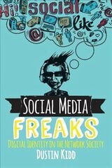 Social Media Freaks: Digital Identity in the Network Society cena un informācija | Sociālo zinātņu grāmatas | 220.lv