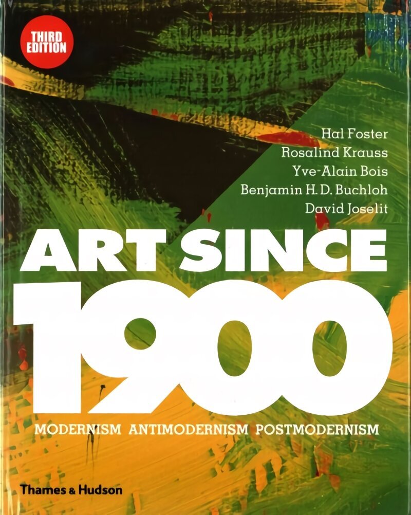 Art Since 1900: Modernism * Antimodernism * Postmodernism Third edition cena un informācija | Mākslas grāmatas | 220.lv