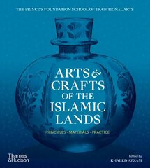 Arts & Crafts of the Islamic Lands: Principles * Materials * Practice цена и информация | Книги об искусстве | 220.lv